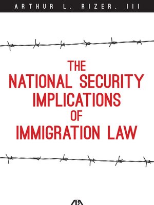 cover image of The National Security Implications of Immigration Law